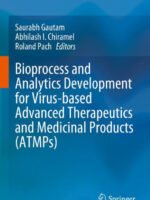 Bioprocess and Analytics Development for Virus-based Advanced Therapeutics and Medicinal Products (ATMPs) by Gautam