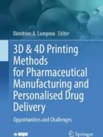 3D & 4D Printing Methods for Pharmaceutical Manufacturing and Personalised Drug Delivery by Lamprou