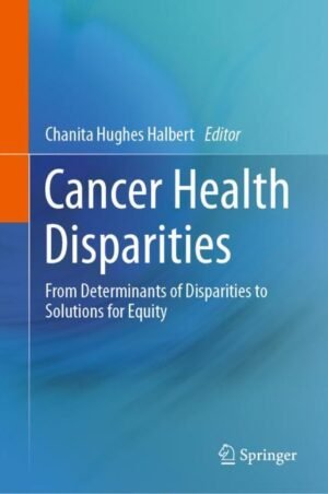 Cancer Health Disparities by Hughes Halbert, PhD