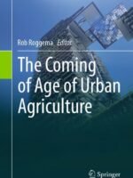 The Coming of Age of Urban Agriculture by Roggema