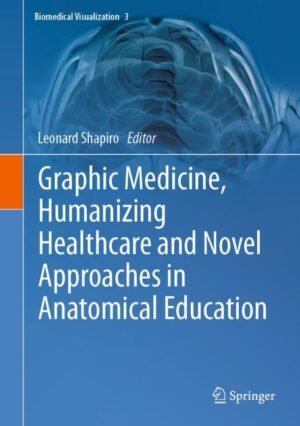 Graphic Medicine, Humanizing Healthcare and Novel Approaches in Anatomical Education by Shapiro