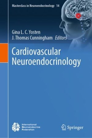 Cardiovascular Neuroendocrinology by Yosten