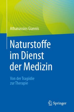 Naturstoffe im Dienst der Medizin - Von der Tragödie zur Therapie by Giannis