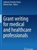 Grant writing for medical and healthcare professionals by Parija