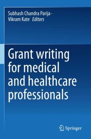 Grant writing for medical and healthcare professionals by Parija