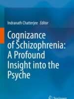 Cognizance of Schizophrenia:: A Profound Insight into the Psyche by Chatterjee