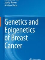 Genetics and Epigenetics of Breast Cancer by Madhumita Roy, Jaydip Biswas, Amitava Datta,