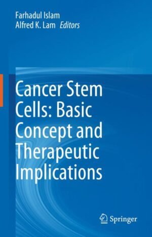 Cancer Stem Cells: Basic Concept and Therapeutic Implications by Islam