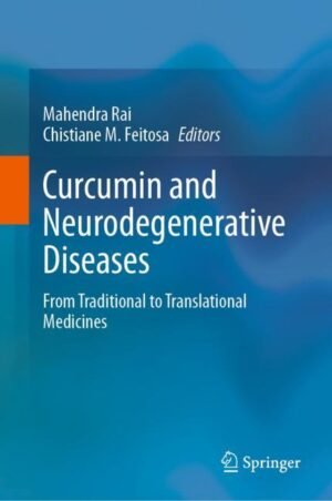 Curcumin and Neurodegenerative Diseases by Rai