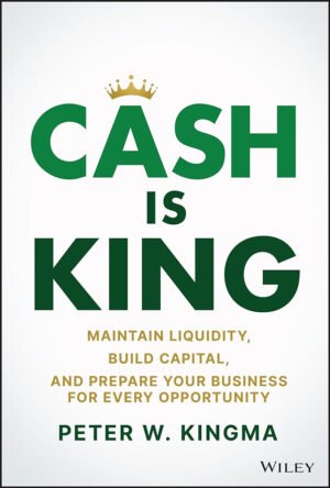 Cash Is King: Maintain Liquidity Build Capital by Peter