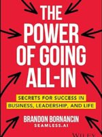 The Power of Going All-In: Secrets by Brandon Bornancin