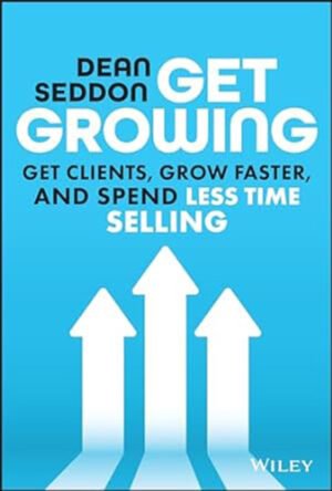 Get Growing: Get Clients Grow Faster by Dean Seddon