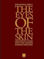 The Eyes Of The Skin - Architecture And The Senses 4e by Pallasmaa