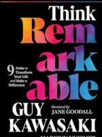 Think Remarkable: 9 Paths To Transform Your Life And Make A Difference by Kawasaki