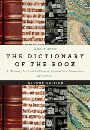 The Dictionary of the Book: A Glossary for Book Collectors, Booksellers, Librarians, and Others, 2nd Edition