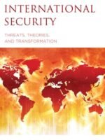 International Security: Threats, Theories, and Transformation