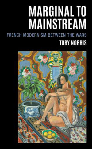 Marginal to Mainstream: French Modernism Between the Wars