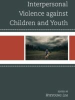 Interpersonal Violence against Children and Youth by Hyeyoung Lim