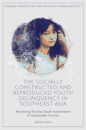 The Socially Constructed and Reproduced Youth Delinquency in Southeast Asia