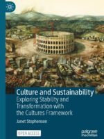 Culture and Sustainability: Exploring Stability and Transformation with the Cultures Framework by Janet Stephenson