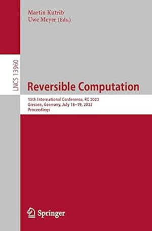 Reversible Computation: 15th International Conference, RC 2023, Giessen, Germany, July 18?19, 2023, Proceedings