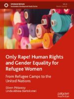 Only Rape! Human Rights and Gender Equality for Refugee Women: From Refugee Camps to the United Nations by Eileen Pittaway