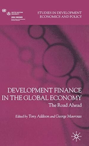 Development Finance In The Global Economy by T. Addison