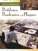 Encyclopedia of Pestilence, Pandemics, and Plagues by Joseph P. Byrne