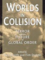 Worlds In Collision Terror And The Future Of Global Order by Ken Booth, Tim Dunne ,