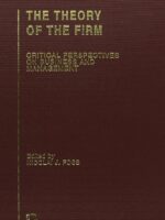 The Theory of the Firm: Critical Perspectives on Business and Management by Nicolai Foss