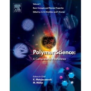 Polymer Science A Comprehensive Reference Volume - 1: Basic Concepts And Polymer Properties