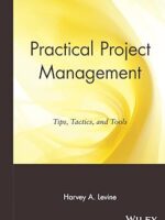 Practical Project Management - Tips, Tactics and Tools