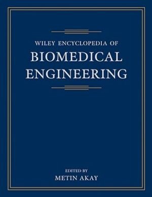 Wiley Encyclopedia of Biomedical Engineering, 6 Volume Set