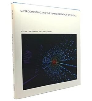 Supercomputing and the Transformation of Science