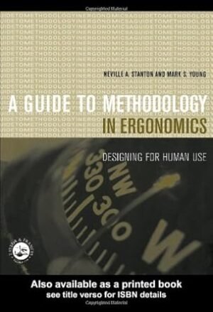 Guide to Methodology in Ergonomics: Designing for Human Use