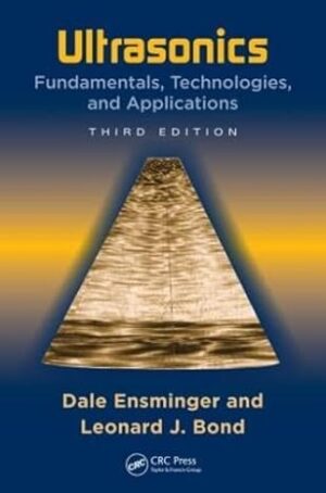 Ultrasonics: Fundamentals, Technologies by Dale Ensminger