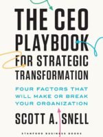 The CEO Playbook for Strategic Transformation: Four Factors That Will Make or Break Your Organization by Scott A. Snell