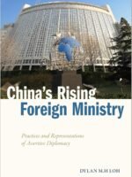 China's Rising Foreign Ministry: Practices and Representations of Assertive Diplomacy by Dylan