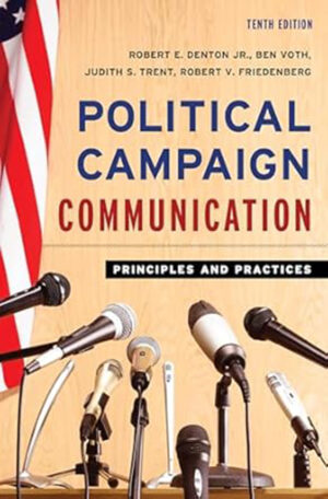 Political Campaign Communication: Principles and Practices, Tenth Edition