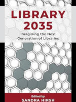 Library 2035: Imagining the Next Generation of Libraries by Sheila