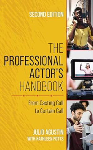 The Professional Actor's Handbook: From Casting Call to Curtain Call, Second Edition