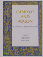 Camelot and Avalon: A Distributed Transaction Facility by Jeffrey L. Eppinger