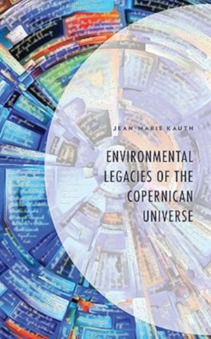 Environmental Legacies of the Copernican Universe