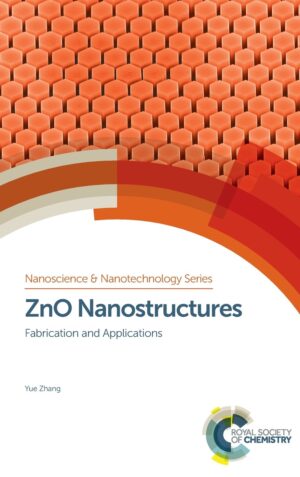 Zno Nanostructures Fabrication And Application by Yue Zhang