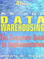 AS/400 Data Warehousing The Complete Guide to Implementation by Brian Kelly