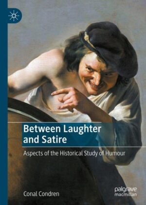 Between Laughter and Satire: Aspects of the Historical Study of Humour