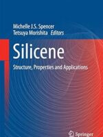 Silicene: Structure, Properties by Michelle Spencer