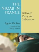 The Niqab in France: Between Piety and Subversion by Agnès De Féo