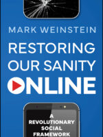 Restoring Our Sanity Online: A Revolutionary Social Framework by Mark Weinstein