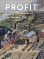 Profit : An Environmental History by Mark Stoll